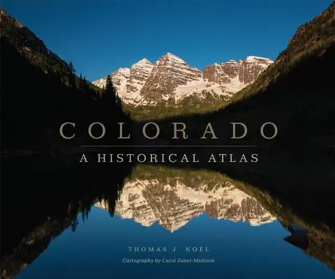 Colorado: Atlas histórico - Colorado: A Historical Atlas