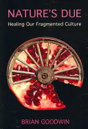 Nature's Due: Sanar nuestra cultura fragmentada - Nature's Due: Healing Our Fragmented Culture