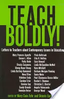Enseña con valentía: Cartas a los profesores sobre temas de actualidad en la educación - Teach Boldly!; Letters to Teachers about Contemporary Issues in Education
