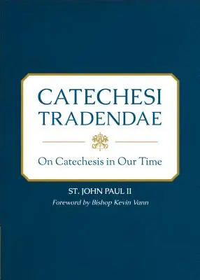 Catechesi Tradendae: Sobre la catequesis en nuestro tiempo - Catechesi Tradendae: On Catechesis in Our Time