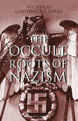Las raíces ocultas del nazismo: Las sectas arias secretas y su influencia en la ideología nazi - The Occult Roots of Nazism: Secret Aryan Cults and Their Influence on Nazi Ideology