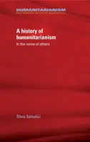 Historia del humanitarismo,1755-1989: En nombre de los demás - History of humanitarianism,1755-1989: In the name of others