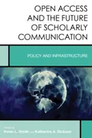 El acceso abierto y el futuro de la comunicación científica: Política e infraestructura - Open Access and the Future of Scholarly Communication: Policy and Infrastructure