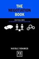 El libro de la negociación: 50 pasos prácticos para convertirse en un maestro de la negociación - The Negotiation Book: 50 Practical Steps to Becoming a Master Negotiator