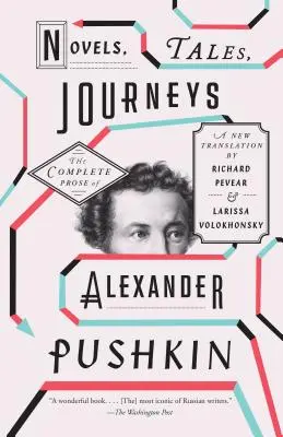 Novelas, cuentos, viajes: La prosa completa de Alexander Pushkin - Novels, Tales, Journeys: The Complete Prose of Alexander Pushkin