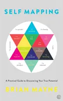 Mapa de sí mismo: Una guía práctica para descubrir tu verdadero potencial - Self Mapping: A Practical Guide to Discovering Your True Potential