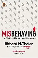 Comportarse mal - La creación de la economía del comportamiento - Misbehaving - The Making of Behavioural Economics