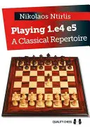 Jugar 1.e4 e5: un repertorio clásico - Playing 1.e4 e5: A Classical Repertoire