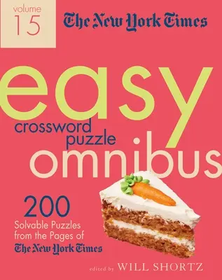 The New York Times Easy Crossword Puzzle Omnibus Volumen 15: 200 crucigramas resolubles de las páginas del New York Times - The New York Times Easy Crossword Puzzle Omnibus Volume 15: 200 Solvable Puzzles from the Pages of the New York Times