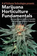 Fundamentos de Horticultura de Marihuana: Guía completa para el cultivo de cannabis y la producción de hachís - Marijuana Horticulture Fundamentals: A Comprehensive Guide to Cannabis Cultivation and Hashish Production