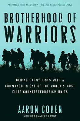 Hermandad de guerreros: Tras las líneas enemigas con un comando de una de las unidades antiterroristas de élite más importantes del mundo - Brotherhood of Warriors: Behind Enemy Lines with a Commando in One of the World's Most Elite Counterterrorism Units