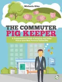 El criador de cerdos de cercanías: Guía completa para criar cerdos cuando el tiempo es el bien más preciado - The Commuter Pig Keeper: A Comprehensive Guide to Keeping Pigs When Time Is Your Most Precious Commodity