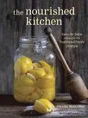 La cocina nutritiva: Recetas de la Granja a la Mesa para un Estilo de Vida Tradicional con Caldos de Huesos, Verduras Fermentadas y Carnes Alimentadas con Pasto - The Nourished Kitchen: Farm-To-Table Recipes for the Traditional Foods Lifestyle Featuring Bone Broths, Fermented Vegetables, Grass-Fed Meats
