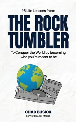 El Rock Tumbler: 16 lecciones de vida para conquistar el mundo convirtiéndote en quien estás destinado a ser - The Rock Tumbler: 16 Life Lessons to Conquer the World by becoming who you're meant to be