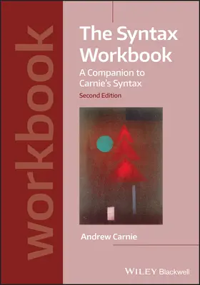 El cuaderno de sintaxis: Un compañero para la sintaxis de Carnie - The Syntax Workbook: A Companion to Carnie's Syntax