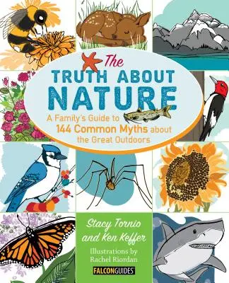 La verdad sobre la naturaleza: Guía familiar sobre 144 mitos comunes sobre la naturaleza - Truth about Nature: A Family's Guide to 144 Common Myths about the Great Outdoors