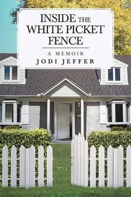 Dentro de la valla blanca: Un libro de memorias - Inside the White Picket Fence: A Memoir