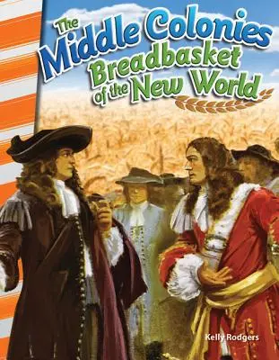 Las colonias centrales: El granero del Nuevo Mundo - The Middle Colonies: Breadbasket of the New World