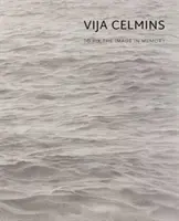 Vija Celmins Fijar la imagen en la memoria - Vija Celmins: To Fix the Image in Memory
