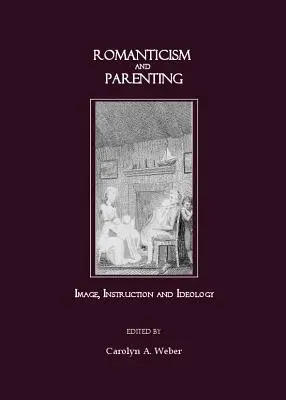 Romanticismo y crianza: Imagen, instrucción e ideología - Romanticism and Parenting: Image, Instruction and Ideology