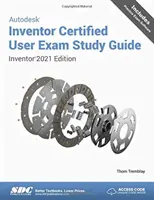 Guía de estudio para el examen de usuario certificado de Autodesk Inventor - Inventor 2021 Edition - Autodesk Inventor Certified User Exam Study Guide - Inventor 2021 Edition