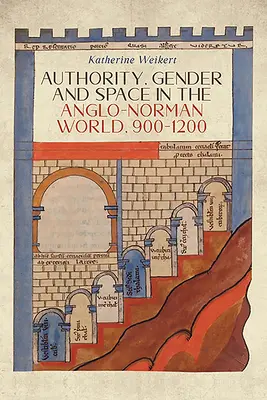 Autoridad, género y espacio en el mundo anglonormando, 900-1200 - Authority, Gender and Space in the Anglo-Norman World, 900-1200