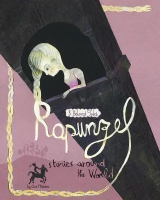 Cuentos de Rapunzel por el mundo: 3 cuentos muy queridos - Rapunzel Stories Around the World: 3 Beloved Tales