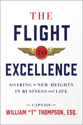 El vuelo hacia la excelencia: Alcanzar nuevas cotas en la empresa y en la vida - The Flight to Excellence: Soaring to New Heights in Business and Life