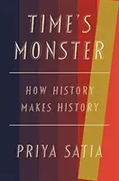 El monstruo del tiempo: Cómo la Historia hace la Historia - Time's Monster: How History Makes History