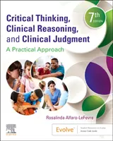 Critical Thinking, Clinical Reasoning, and Clinical Judgment - A Practical Approach (Pensamiento crítico, razonamiento clínico y juicio clínico: un enfoque práctico) - Critical Thinking, Clinical Reasoning, and Clinical Judgment - A Practical Approach