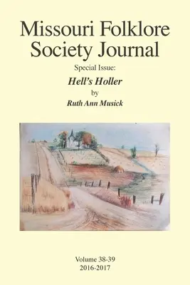 Número especial del Missouri Folklore Society Journal: Hell's Holler: Una novela basada en el folclore de Missouri Chariton Hill Country - Missouri Folklore Society Journal Special Issue: Hell's Holler: A Novel Based on the Folklore of the Missouri Chariton Hill Country