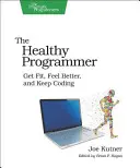 El programador saludable: Póngase en forma, siéntase mejor y siga programando - The Healthy Programmer: Get Fit, Feel Better, and Keep Coding