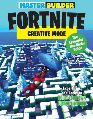 Maestro Constructor Fortnite: Creative Mode: La guía no oficial esencial - Master Builder Fortnite: Creative Mode: The Essential Unofficial Guide