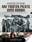 Pilotos de caza de la RAF sobre Birmania - RAF Fighter Pilots Over Burma