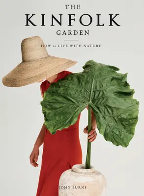 El jardín Kinfolk: Cómo vivir con la naturaleza - The Kinfolk Garden: How to Live with Nature