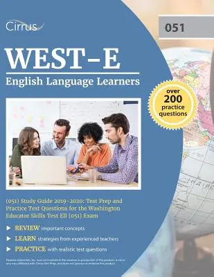 WEST-E Estudiantes de inglés (051) Guía de estudio 2019-2020: Test Prep y preguntas de práctica para el examen Washington Educator Skills Test Ell - WEST-E English Language Learners (051) Study Guide 2019-2020: Test Prep and Practice Test Questions for the Washington Educator Skills Test Ell