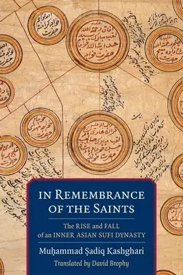 En recuerdo de los santos: Auge y caída de una dinastía sufí del Asia interior - In Remembrance of the Saints: The Rise and Fall of an Inner Asian Sufi Dynasty