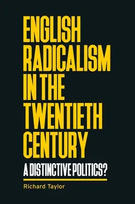 Radicalismo inglés en el siglo XX: ¿Una política distintiva? - English Radicalism in the Twentieth Century: A Distinctive Politics?