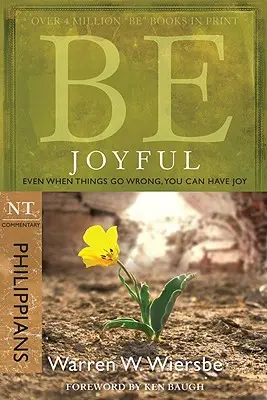 Sé alegre (Filipenses): Incluso cuando las cosas van mal, puedes tener alegría - Be Joyful (Philippians): Even When Things Go Wrong, You Can Have Joy