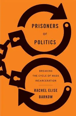 Prisioneros de la política: Romper el ciclo del encarcelamiento masivo - Prisoners of Politics: Breaking the Cycle of Mass Incarceration