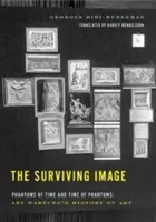 La imagen superviviente: Fantasmas del Tiempo y Tiempo de Fantasmas: La historia del arte de Aby Warburg - The Surviving Image: Phantoms of Time and Time of Phantoms: Aby Warburg's History of Art