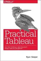 Tableau práctico: 100 consejos, tutoriales y estrategias de un maestro zen de Tableau - Practical Tableau: 100 Tips, Tutorials, and Strategies from a Tableau Zen Master