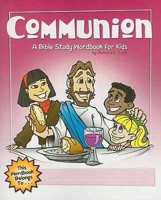 La Comunión: Manual de estudio bíblico para niños - Communion: A Bible Study Wordbook for Kids