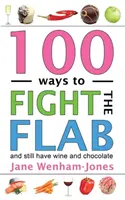 100 maneras de combatir la flacidez: La dieta de tenerlo todo - 100 Ways to Fight the Flab: The Have-It-All Diet