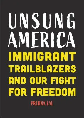 Unsung America: Immigrant Trailblazers and Our Fight for Freedom (Reforma de la inmigración en América, Gente de color, Migrantes, para lectores - Unsung America: Immigrant Trailblazers and Our Fight for Freedom (Immigrant Reform in America, People of Color, Migrants, for Readers