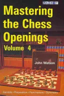 Dominio de las aperturas de ajedrez, volumen 4 - Mastering the Chess Openings, Volume 4