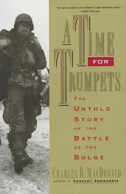 A Time for Trumpets: La historia no contada de la Batalla de las Ardenas - A Time for Trumpets: The Untold Story of the Battle of the Bulge