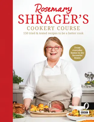 Curso de cocina de Rosemary Shrager: 150 recetas probadas para ser mejor cocinero - Rosemary Shrager's Cookery Course: 150 Tried & Tested Recipes to Be a Better Cook