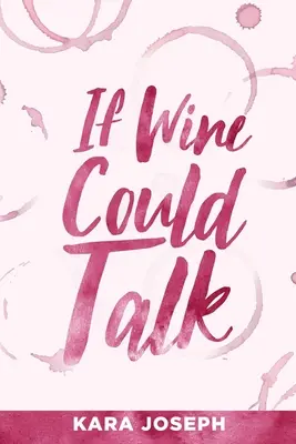 Si El Vino Hablara - If Wine Could Talk