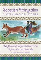 Cuentos de hadas escoceses: Diecisiete Historias Mágicas: Mitos y leyendas de las Highlands y las Islas - Scottish Fairytales: Seventeen Magical Stories: Myths and Legends from the Highlands and Islands